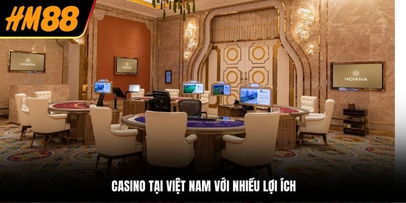 Casino tại Việt Nam với nhiều lợi ích