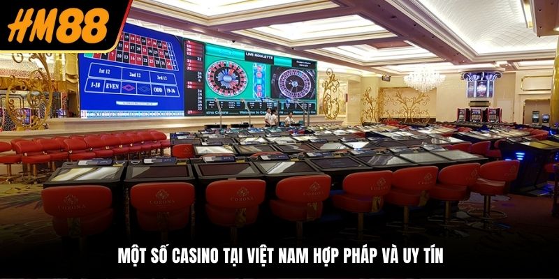 Một số Casino tại Việt Nam hợp pháp và uy tín