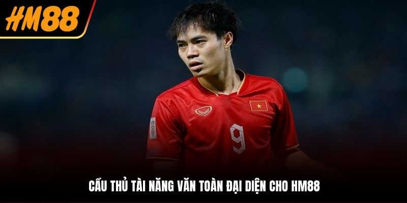 Cầu thủ bóng đá Văn Toàn là đại sứ của nhà cái nhiều năm