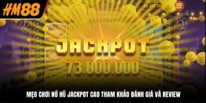 Mẹo chơi nổ hũ jackpot