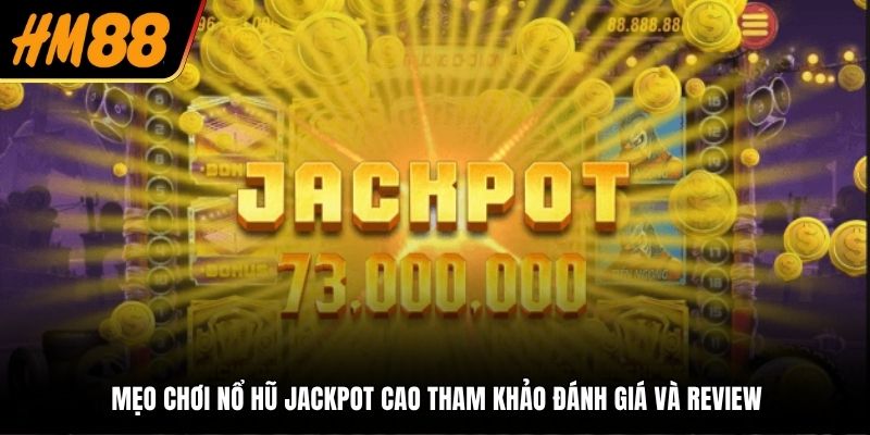 Mẹo chơi nổ hũ jackpot