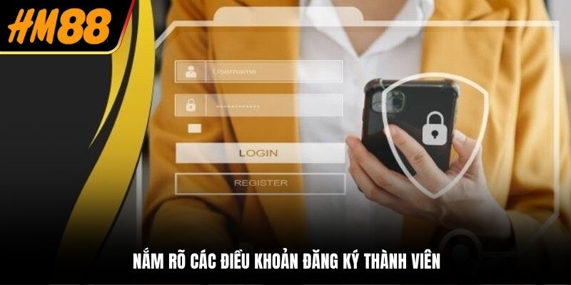 Nắm rõ các điều khoản đăng ký thành viên