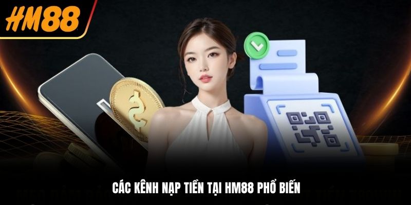 Các kênh nạp tiền tại HM88 phổ biến