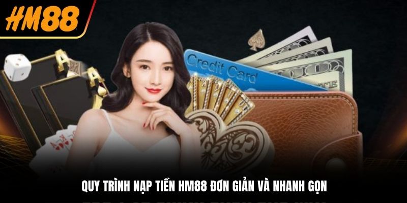 Quy trình nạp tiền HM88 đơn giản và nhanh gọn