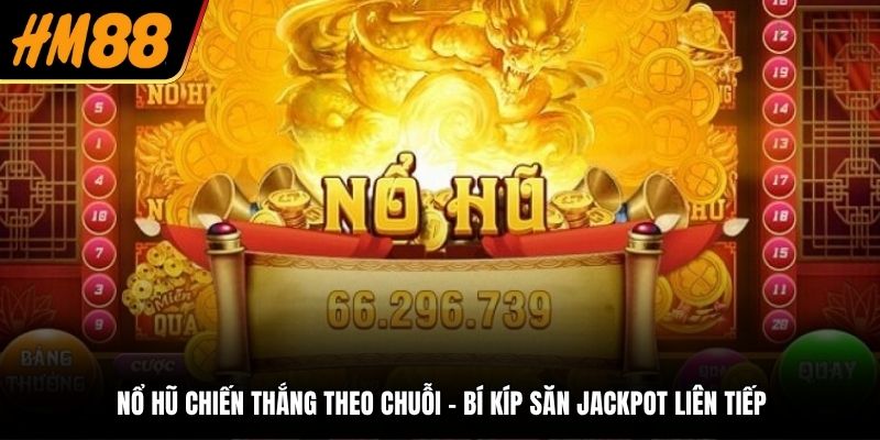 nổ hũ chiến thắng theo chuỗi