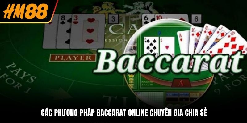 Các phương pháp Baccarat online chuyên gia chia sẻ