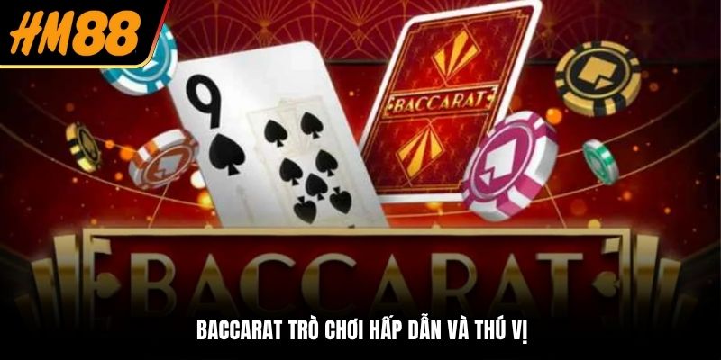 Baccarat trò chơi hấp dẫn và thú vị