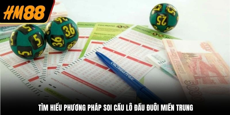Phương pháp soi cầu lô đầu đuôi miền Trung