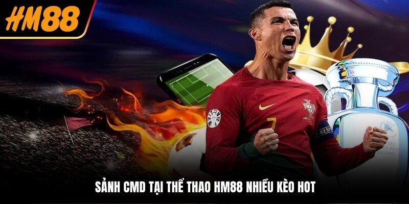 Sảnh CMD tại thể thao HM88 nhiều kèo hot