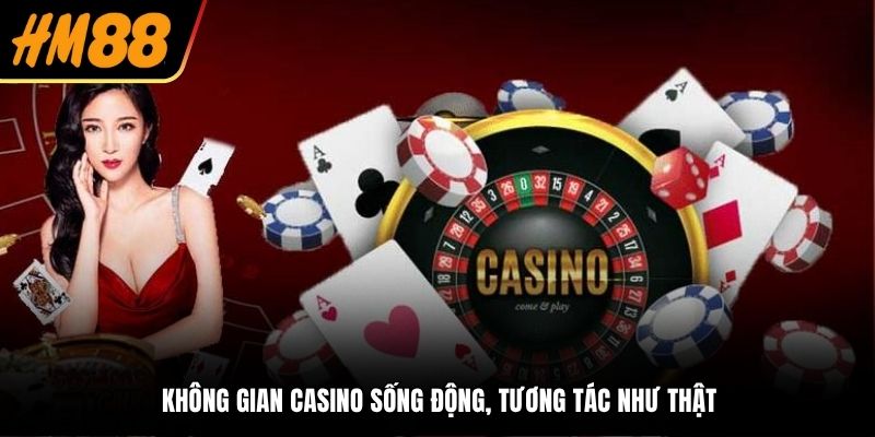 Không gian casino sống động, tương tác như thật