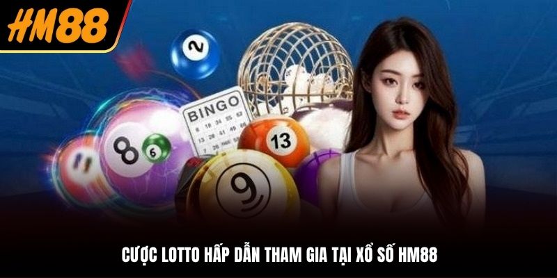 Cá cược lotto hấp dẫn với cách chơi đơn giản